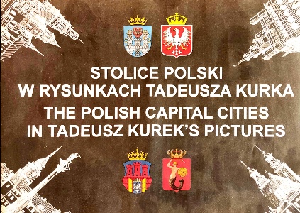 STOLICE POLSKI W RYSUNKACH TADEUSZA KURKA